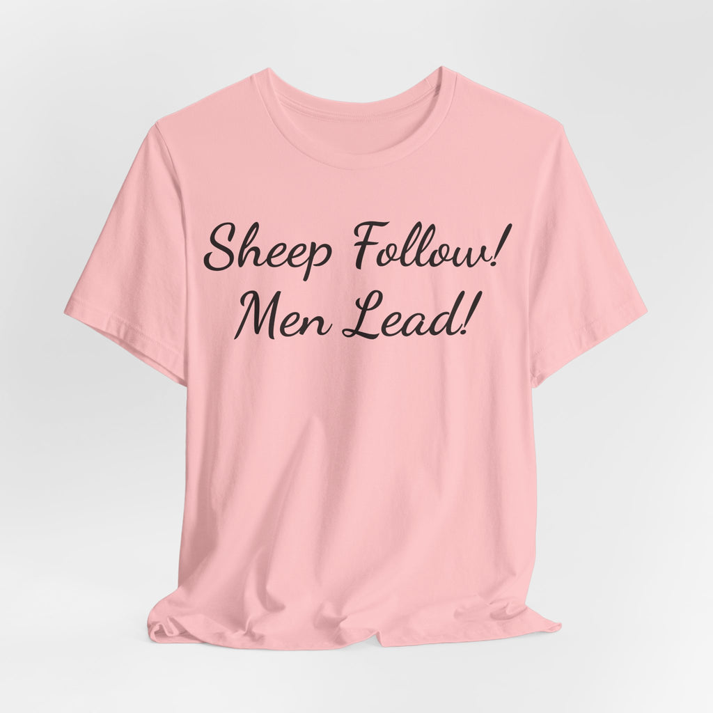 Sheep Follow! Men Lead! T‑Shirt - Bold Statement Graphic Tee