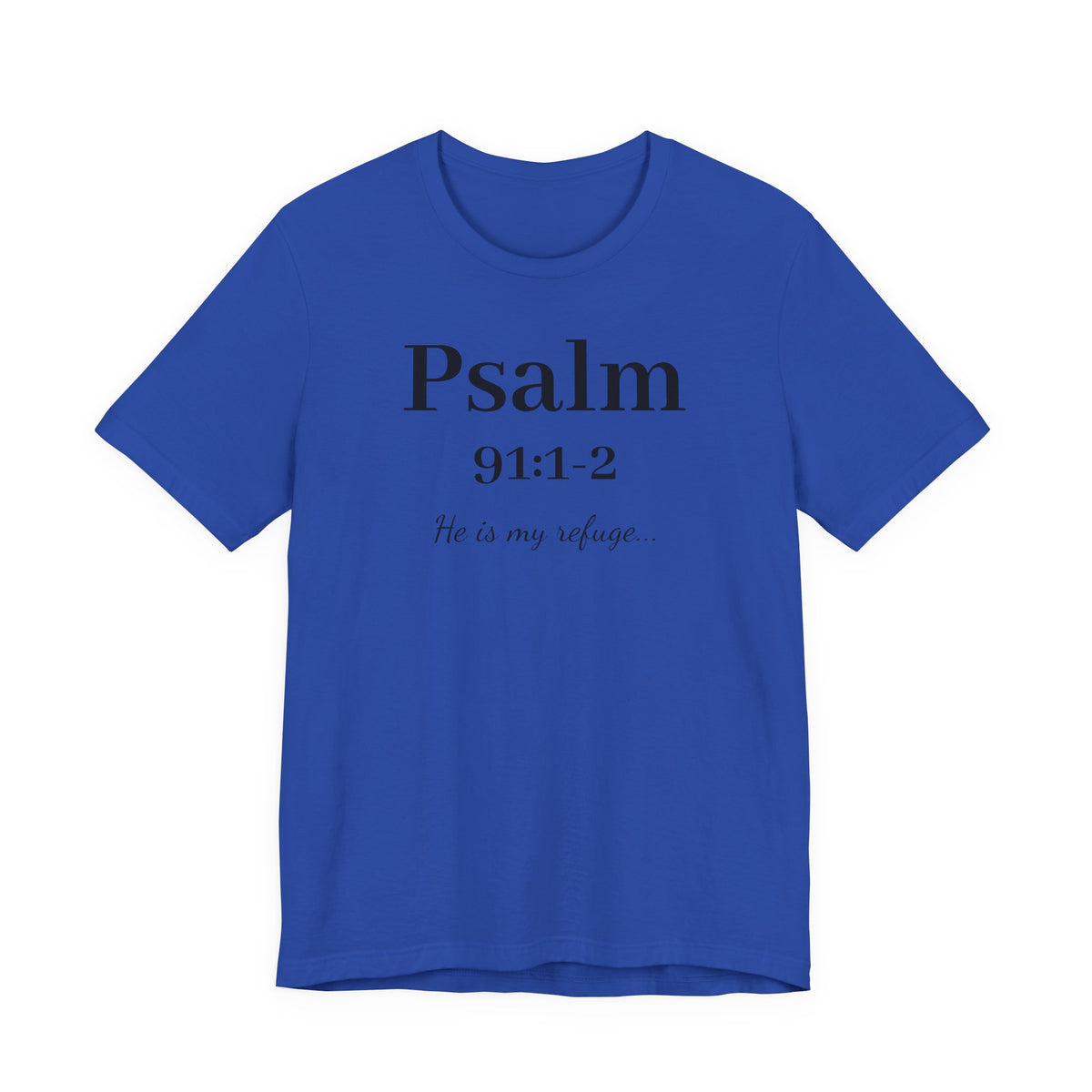 Psalm 91:1-2 T-Shirt — "He is my refuge" Inspirational Christian Tee