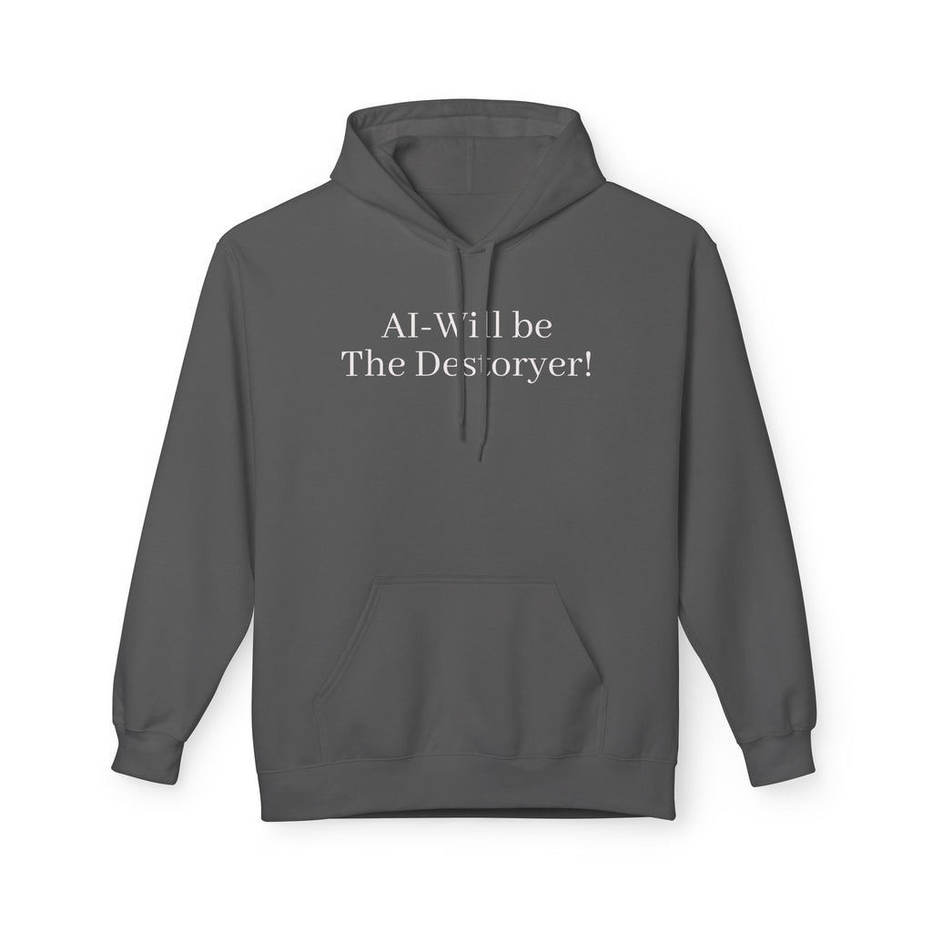 Hoodie — "AI Will be The Destroyer!" Statement Pullover