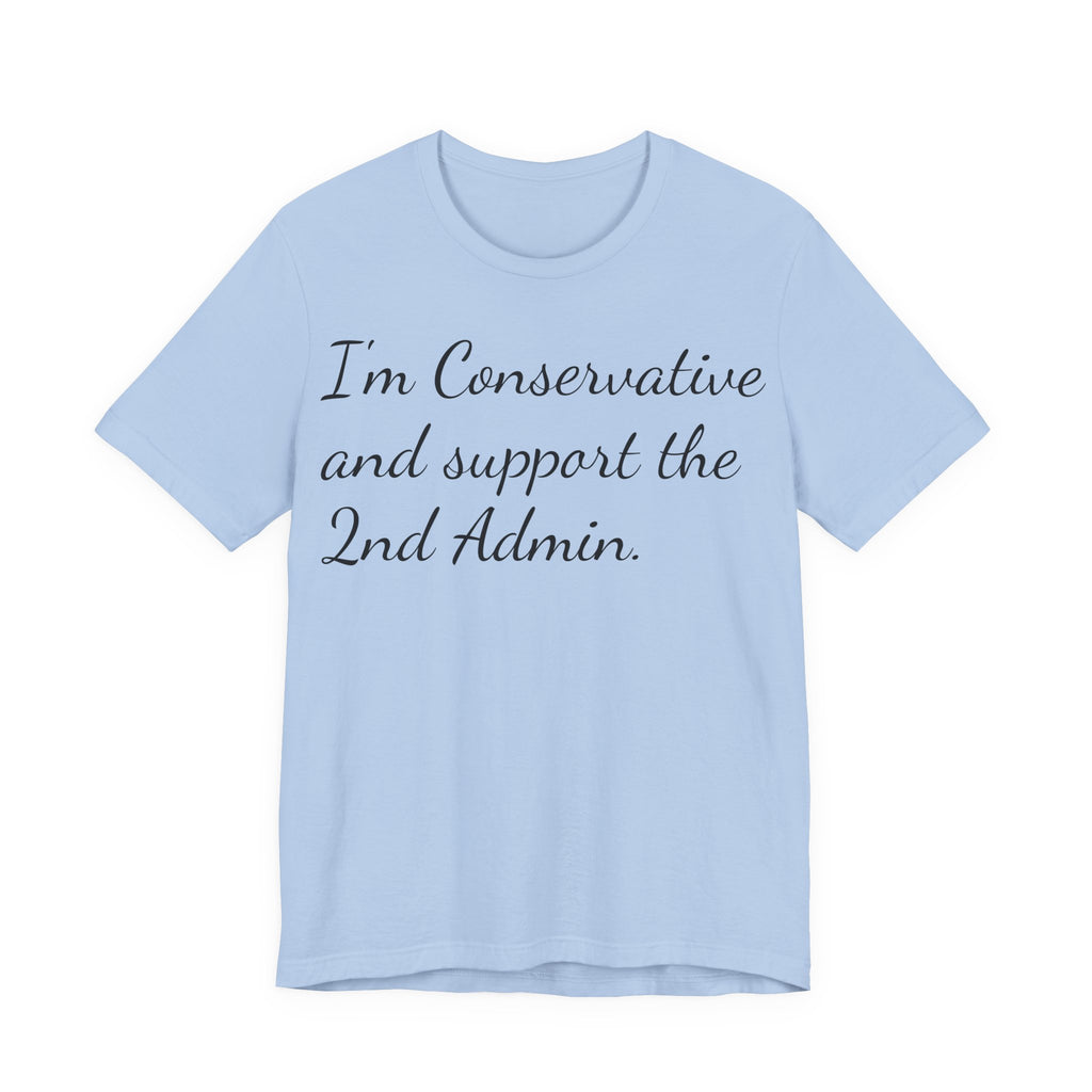 Conservative 2nd Admin Tee - 'I'm Conservative and support the 2nd Admin' Shirt