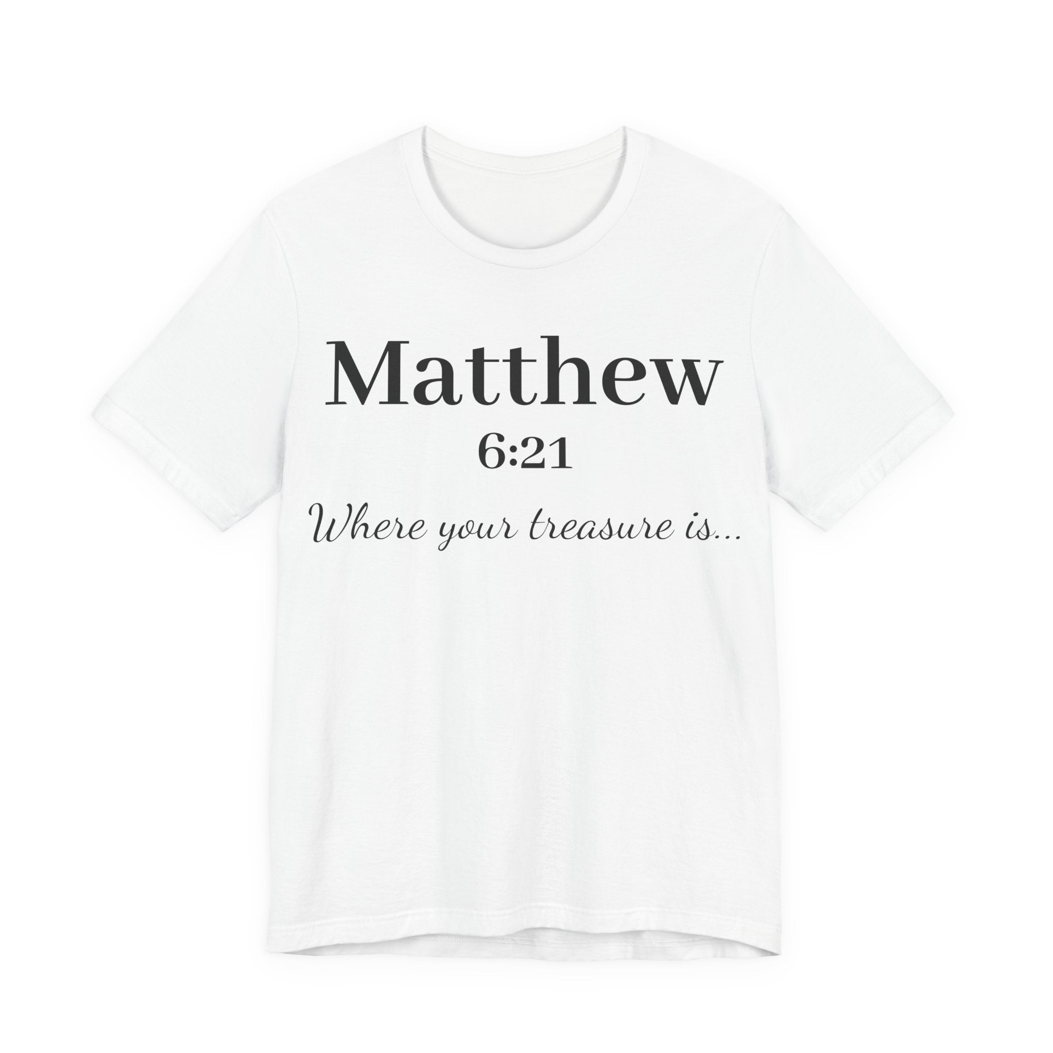 Matthew 6:21 Scripture T‑Shirt — "Where your treasure is" Christian Tee