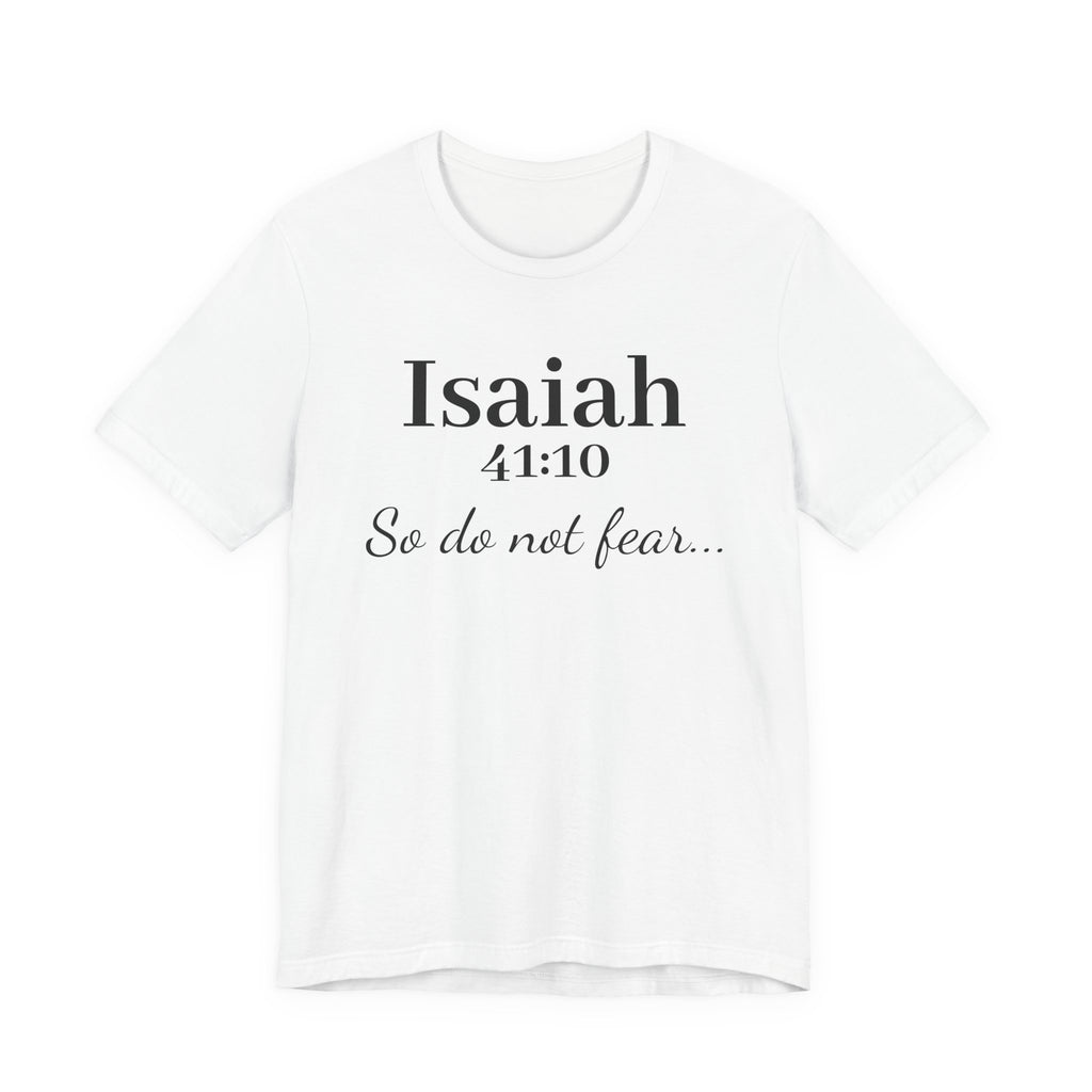 Isaiah 41:10 "So Do Not Fear" Inspirational Tee