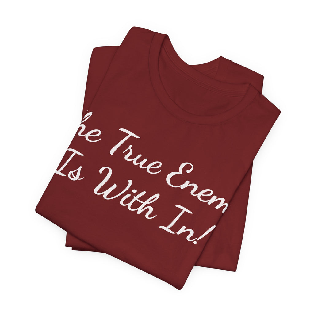 T‑Shirt "The True Enemy Is With In!" — Inspirational Faith & Self‑Reflection Tee