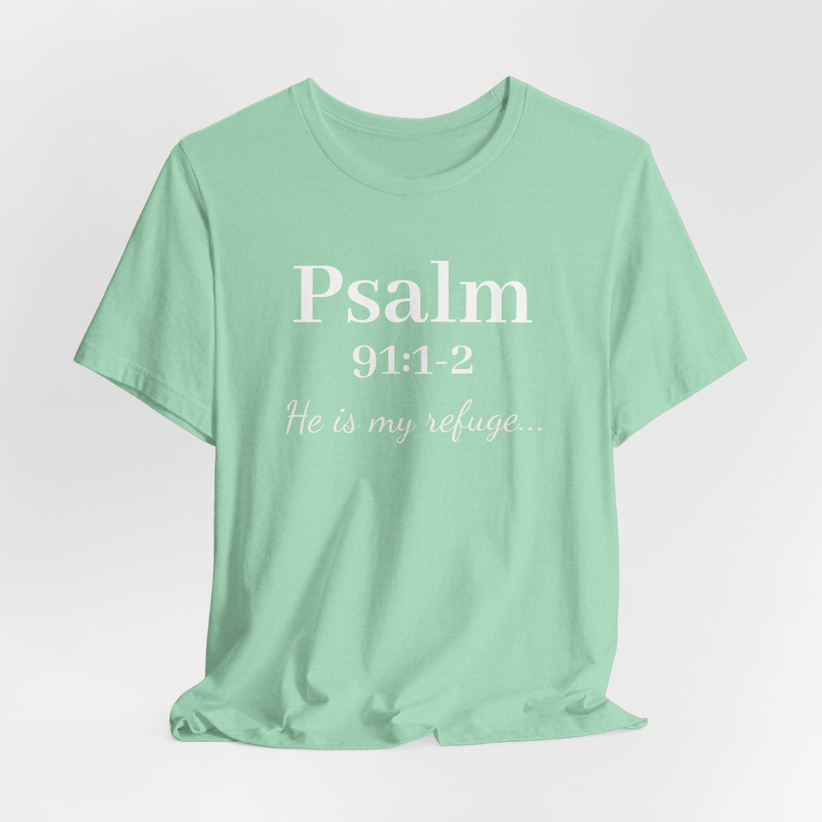 Psalm 91:1-2 Tee — "He is my refuge" Christian Scripture T-Shirt