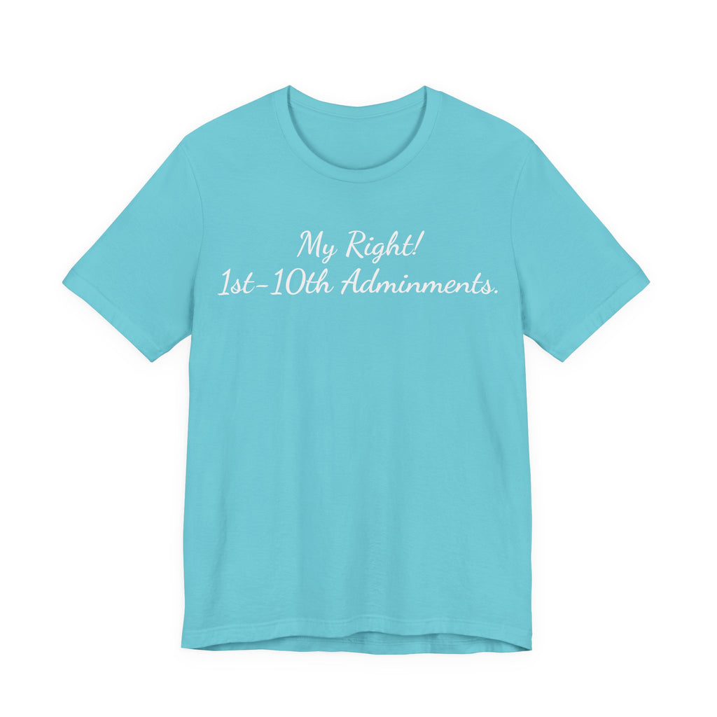T‑Shirt — "My Right! 1st-10th Amendments." Patriotic Constitutional Rights Tee