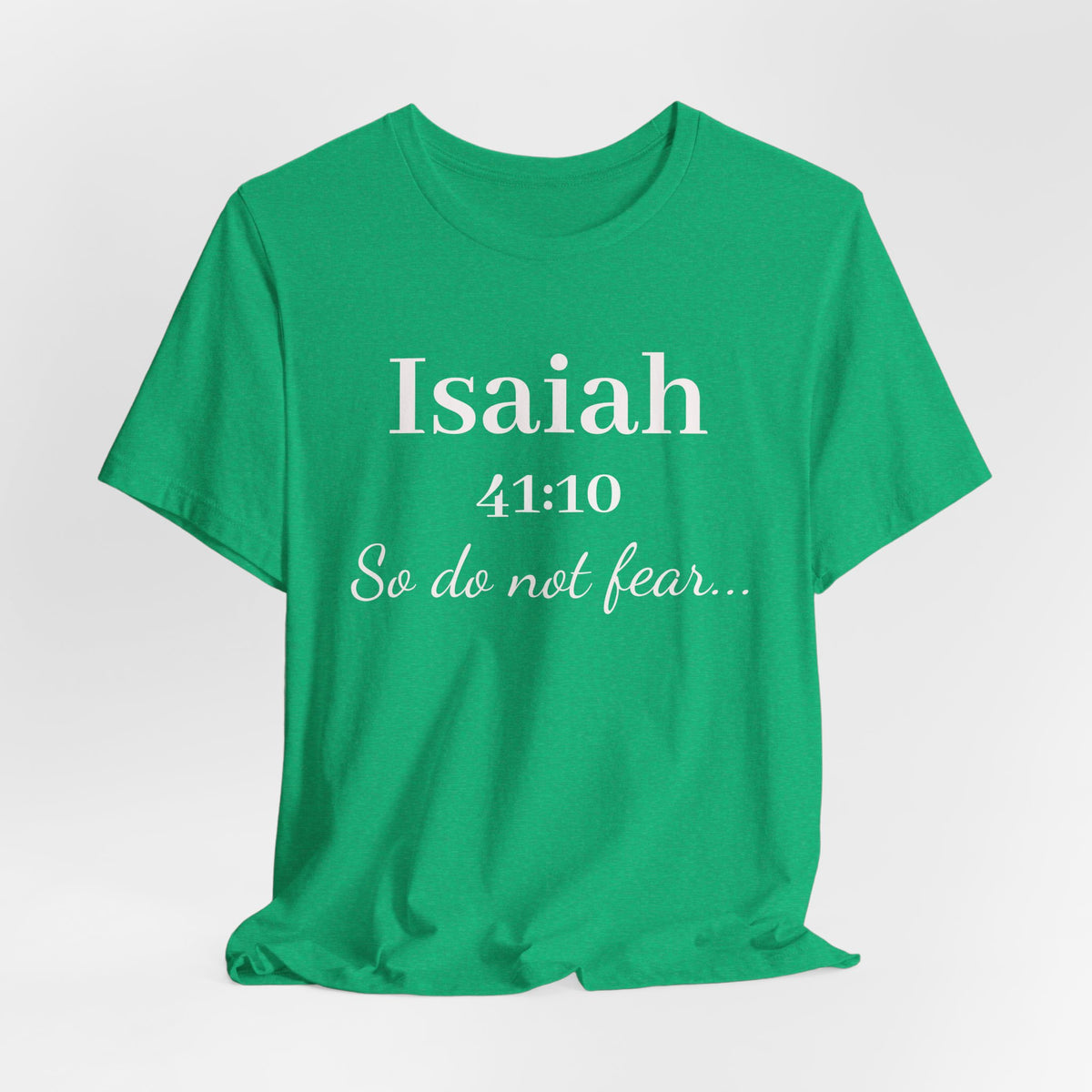 Isaiah 41:10 Inspirational Tee — "So do not fear" Christian Scripture T-Shirt
