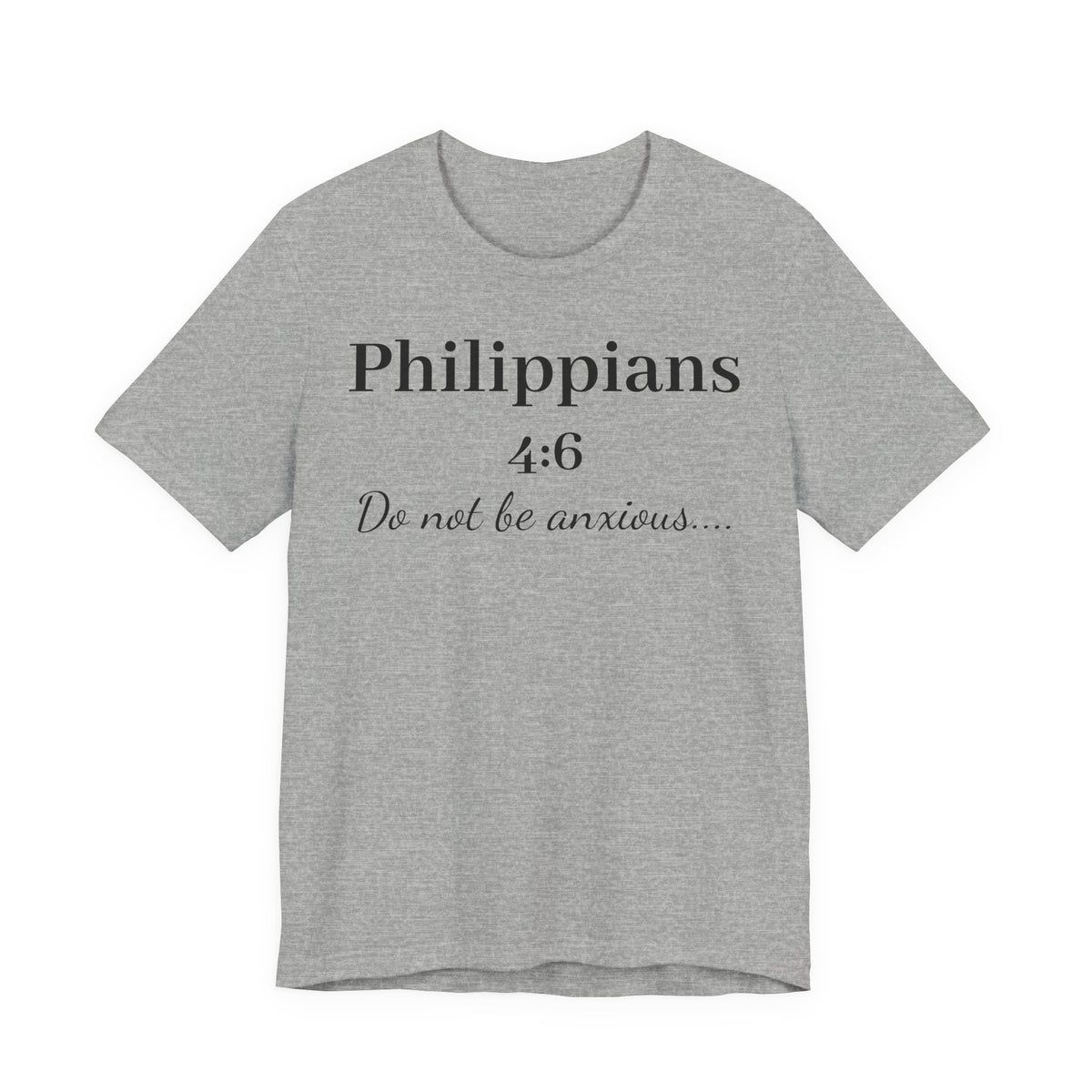 Philippians 4:6 'Do Not Be Anxious' T‑Shirt — Christian Scripture Tee