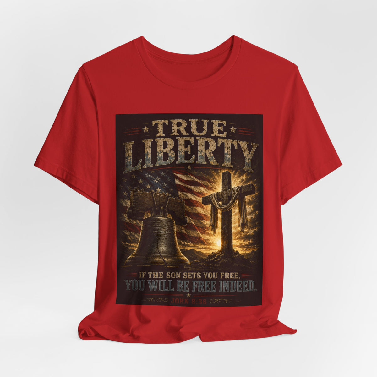 True Liberty Tee — Christian American Freedom T‑Shirt ("If the Son Sets You Free")