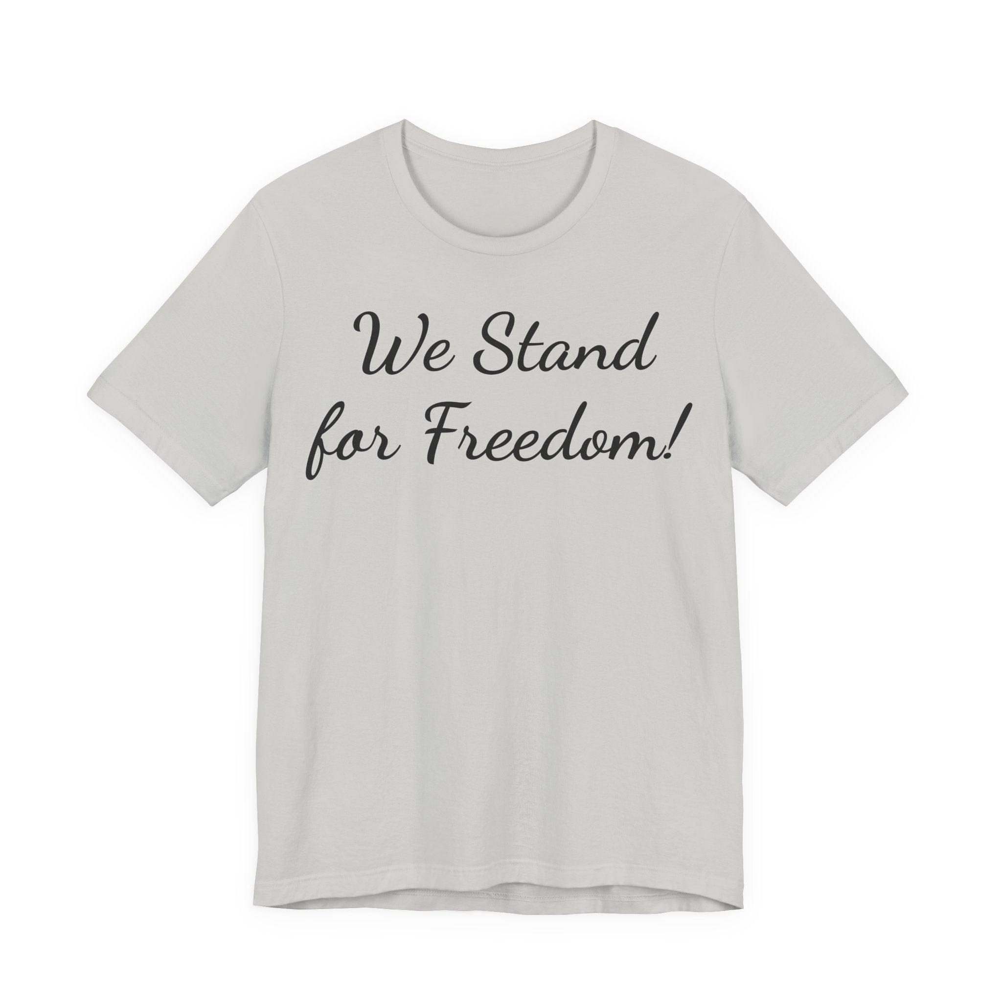 We Stand for Freedom T-Shirt — Patriotic Script Tee