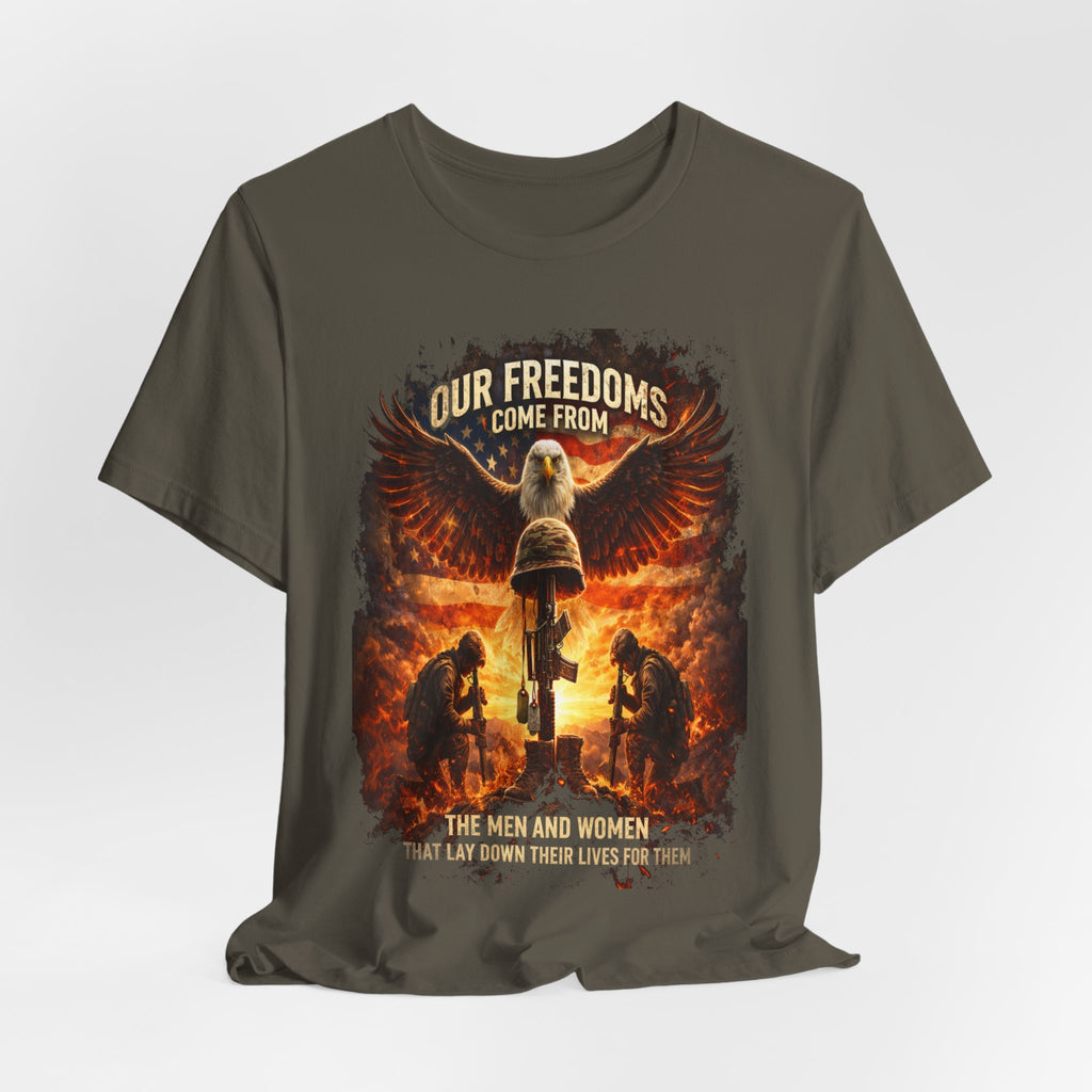 Our Freedoms Come From Military Tribute T-Shirt