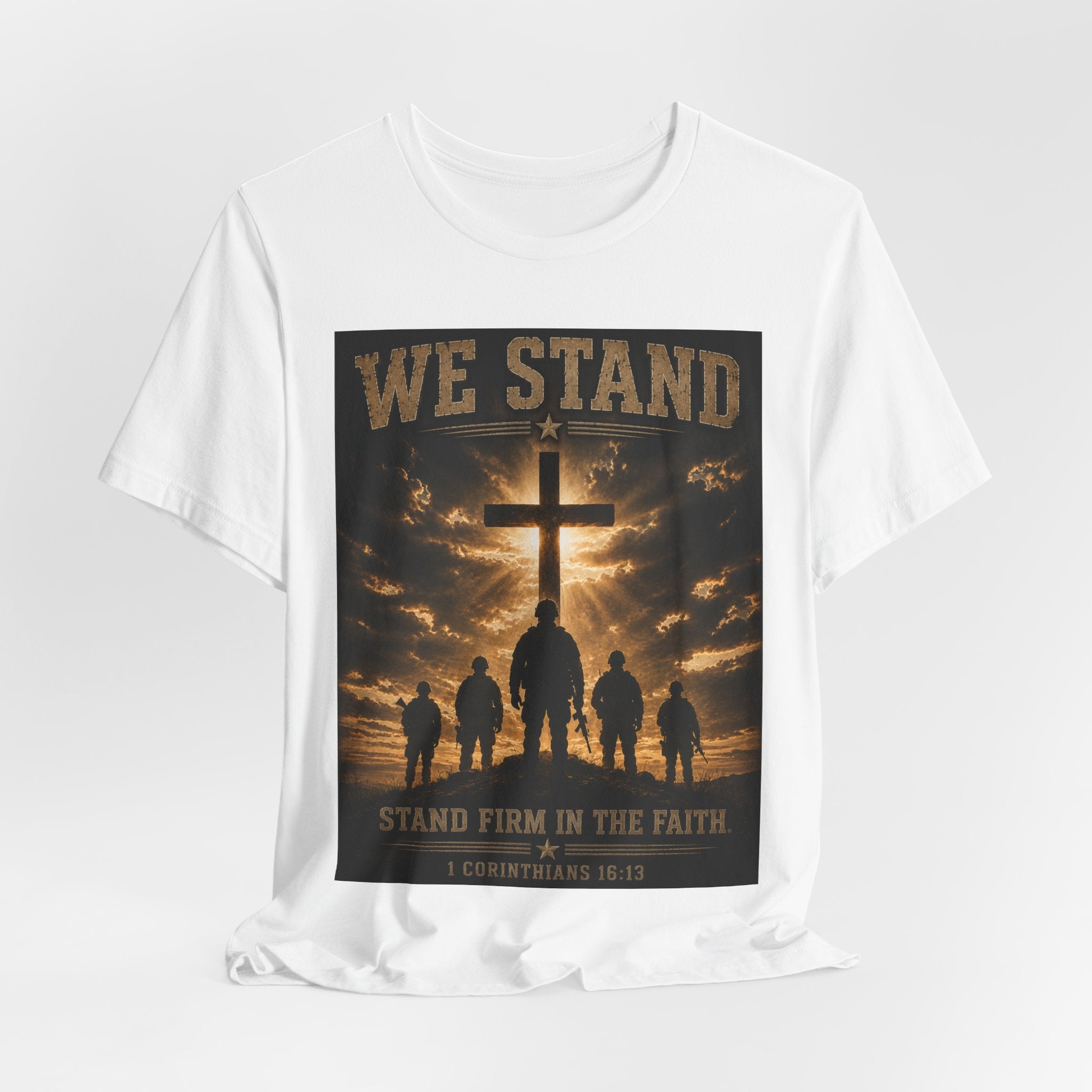 We Stand Christian T-Shirt — "Stand Firm in the Faith" Religious Cross Tee