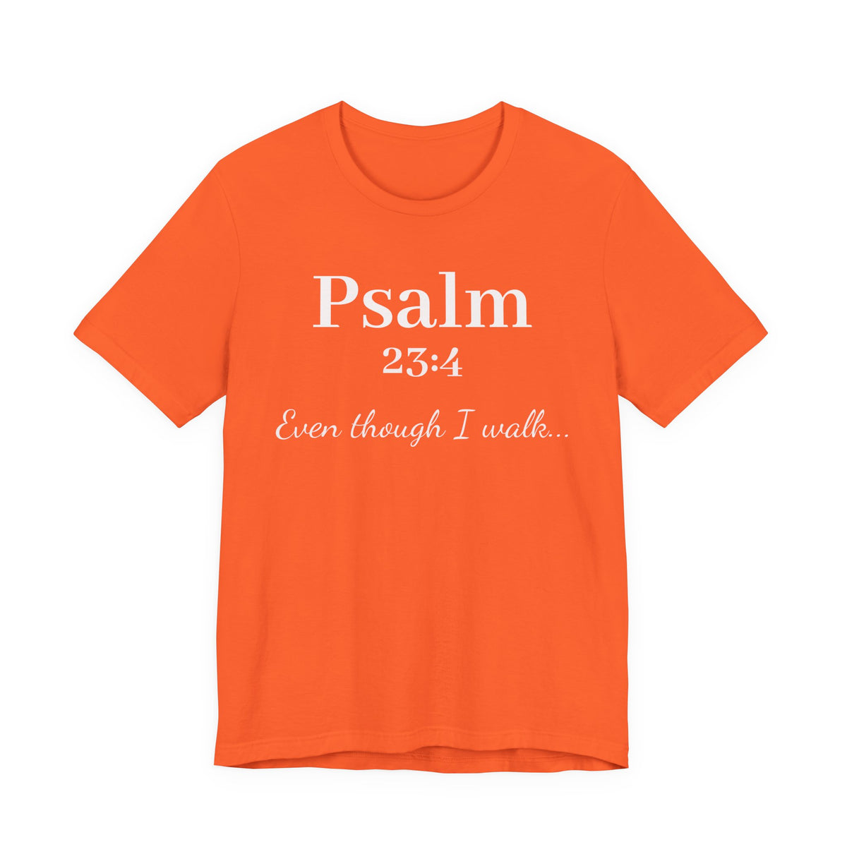 Psalm 23:4 Tee — "Even though I walk..." Christian Faith Shirt
