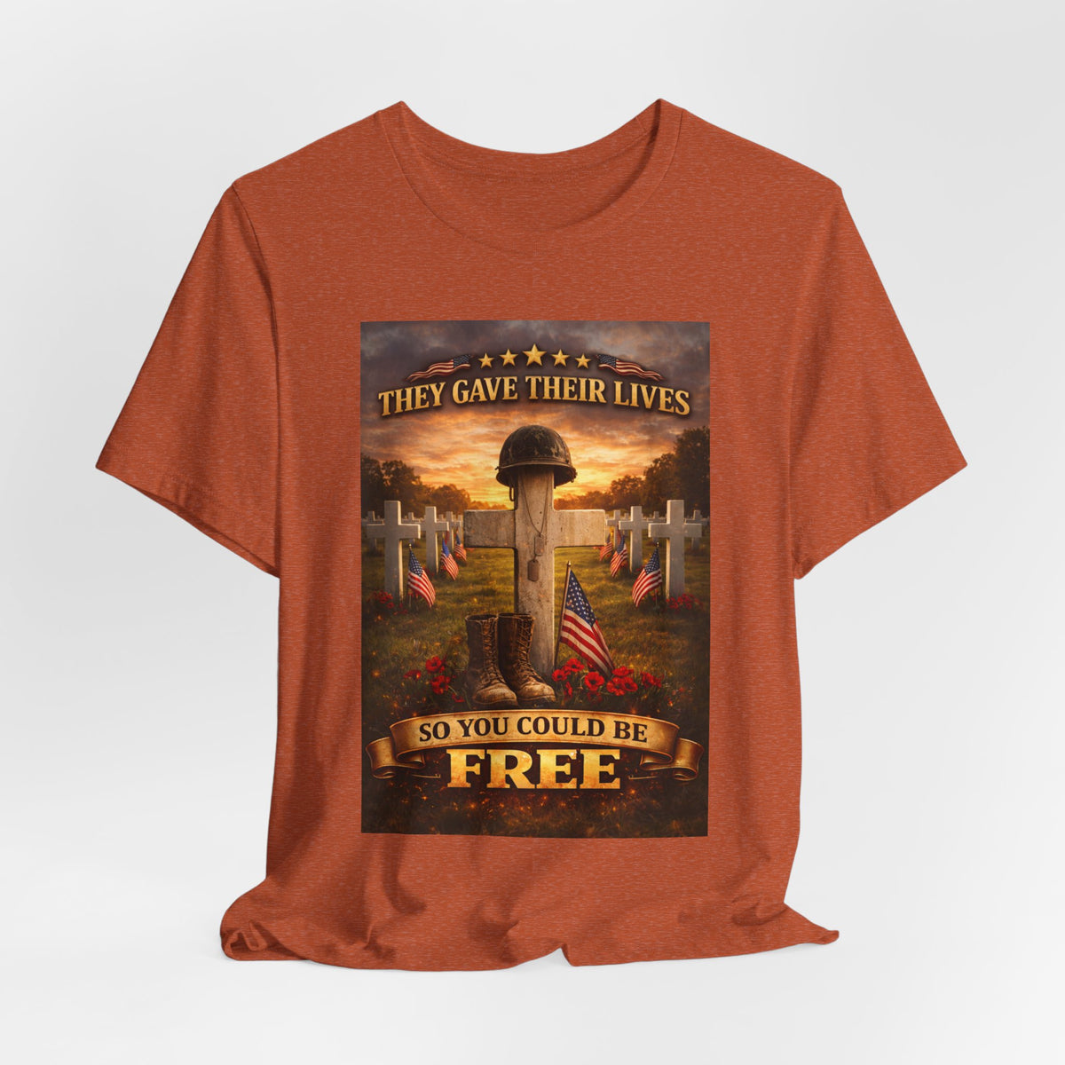 They Gave Their Lives So You Could Be Free Memorial T-Shirt