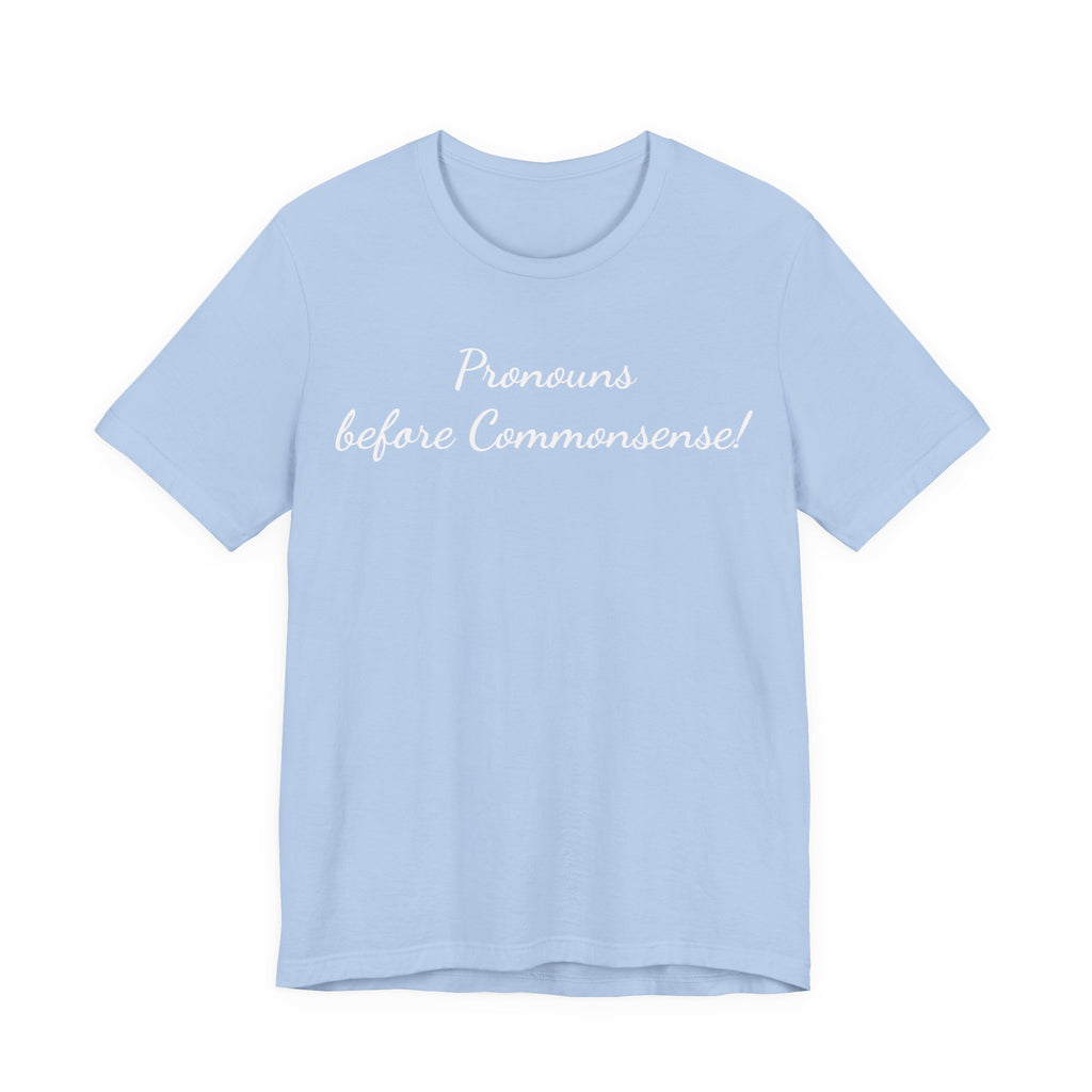 Pronouns Before Commonsense Tee — LGBTQ+ Pronoun Awareness Shirt