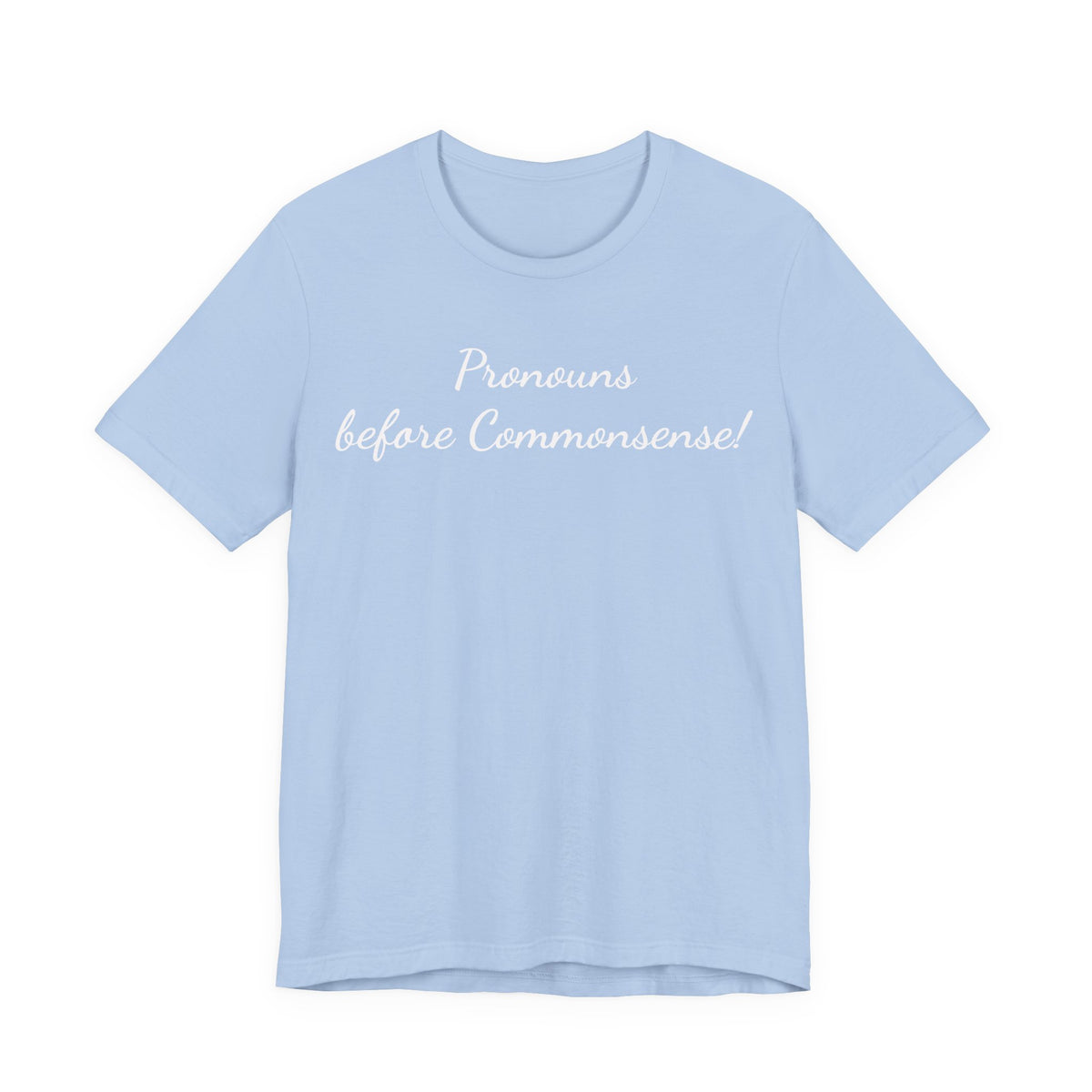 Pronouns Before Commonsense Tee — LGBTQ+ Pronoun Awareness Shirt