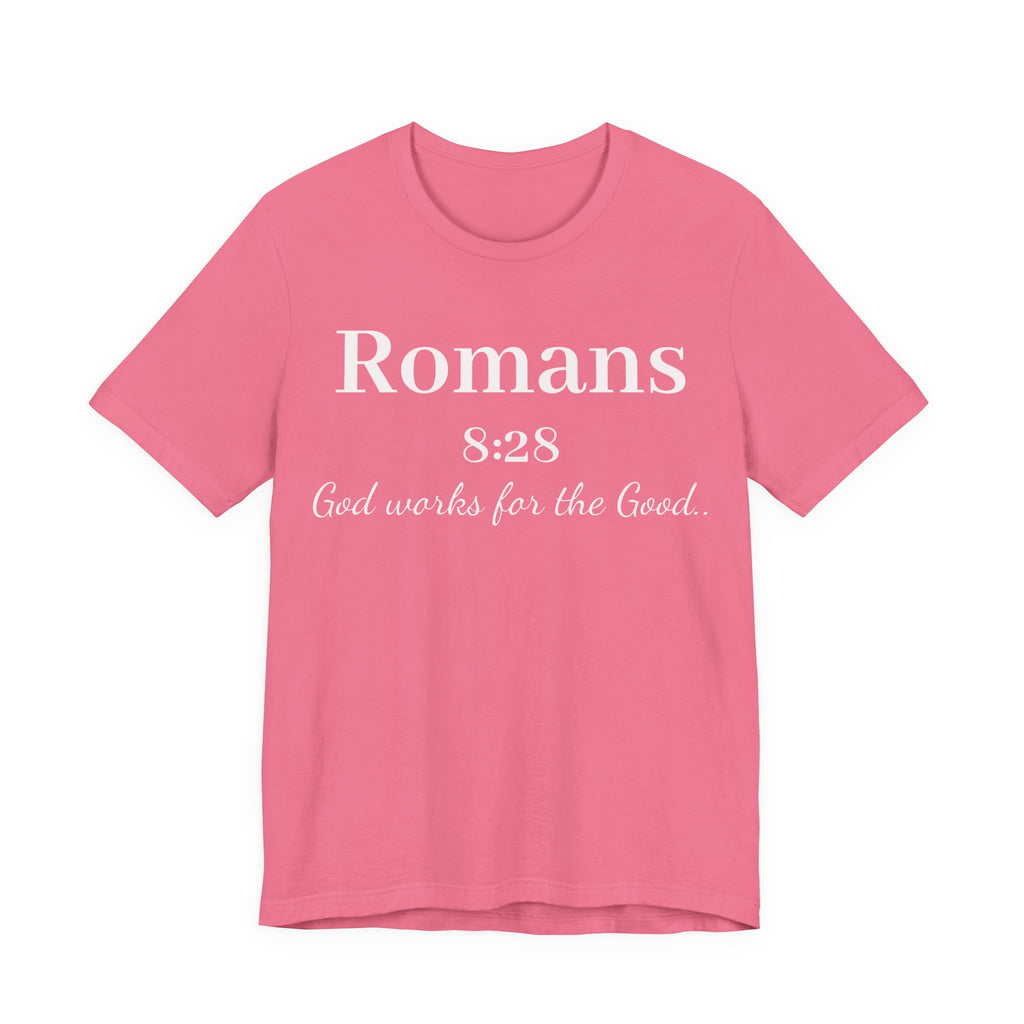 Romans 8:28 Faith T-Shirt — "God Works for the Good" Christian Tee