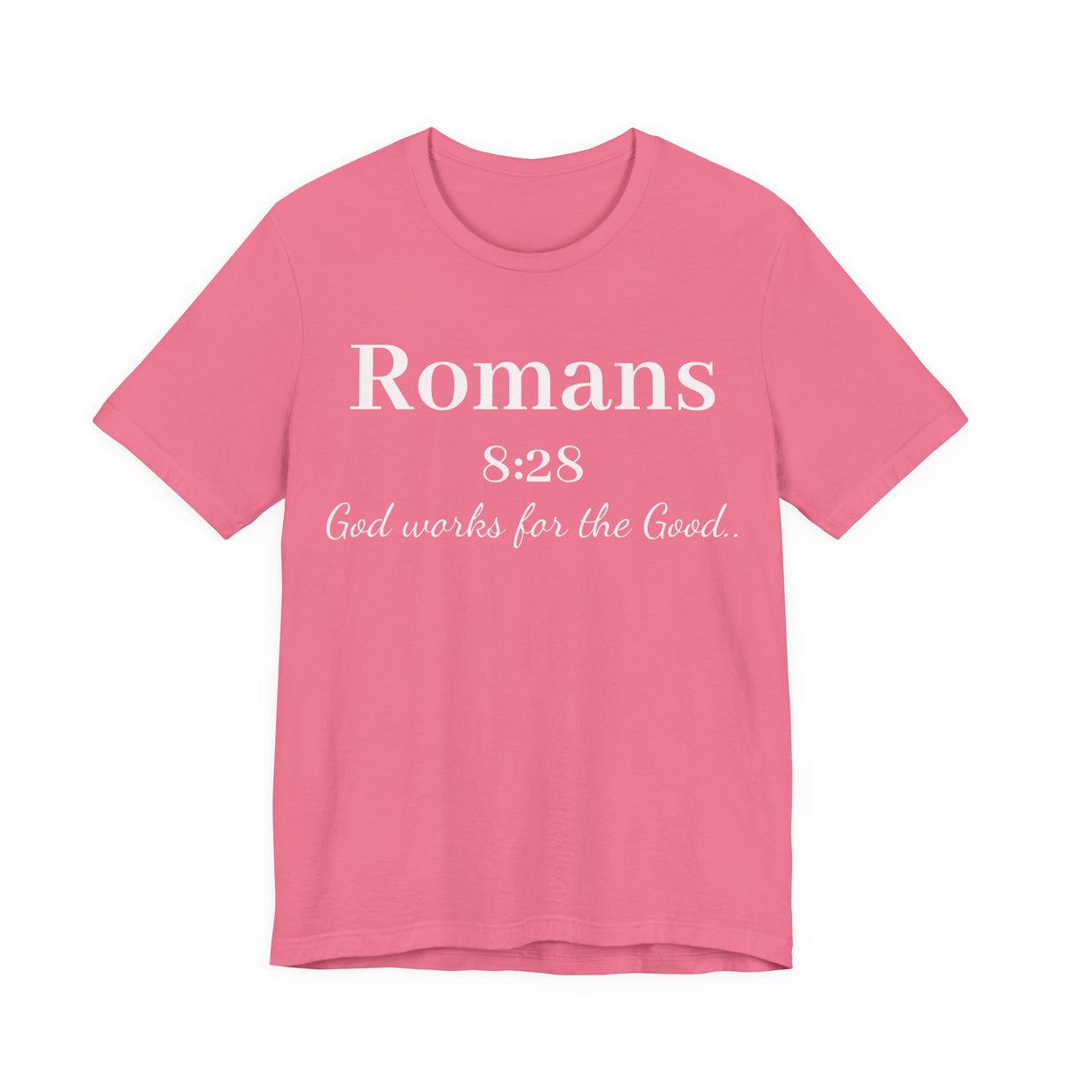 Romans 8:28 Faith T-Shirt — "God Works for the Good" Christian Tee