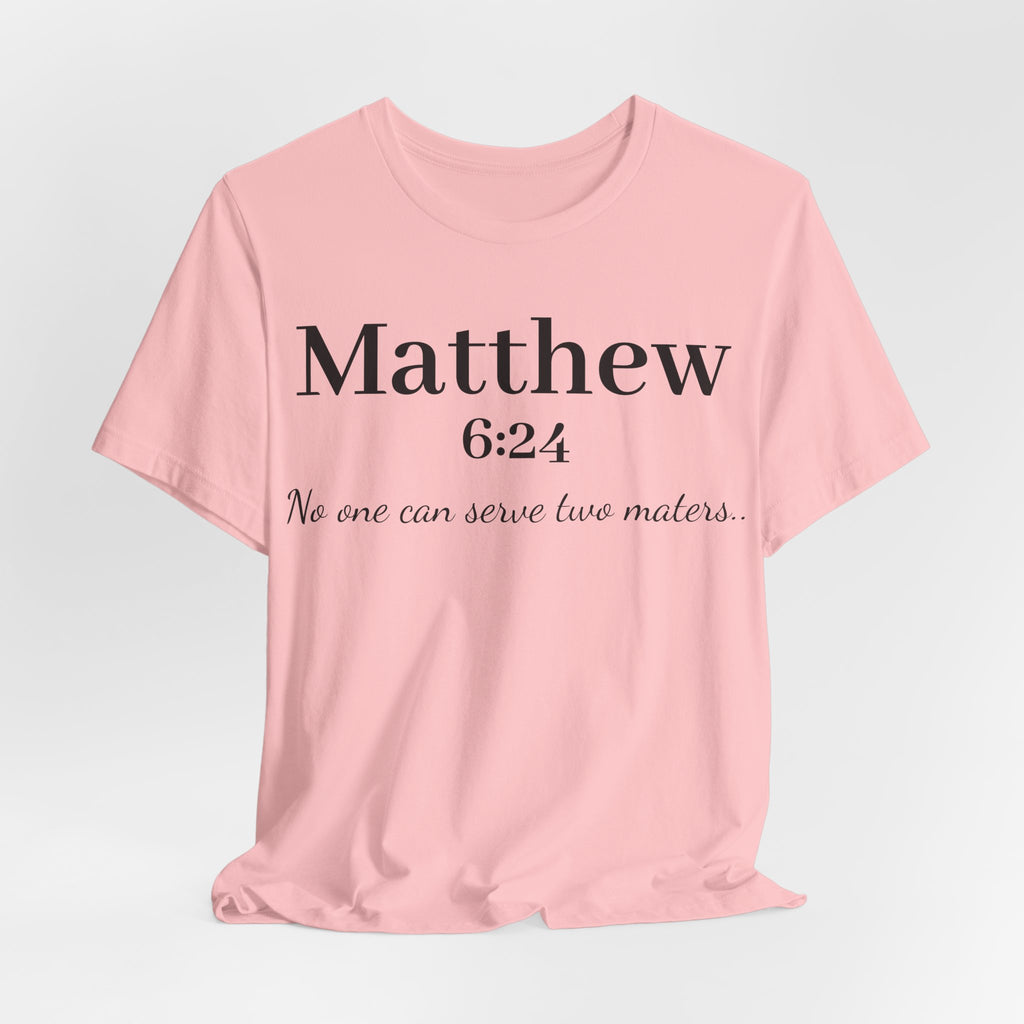 Matthew 6:24 Scripture Tee — "No one can serve two masters" Christian Bible Verse Shirt