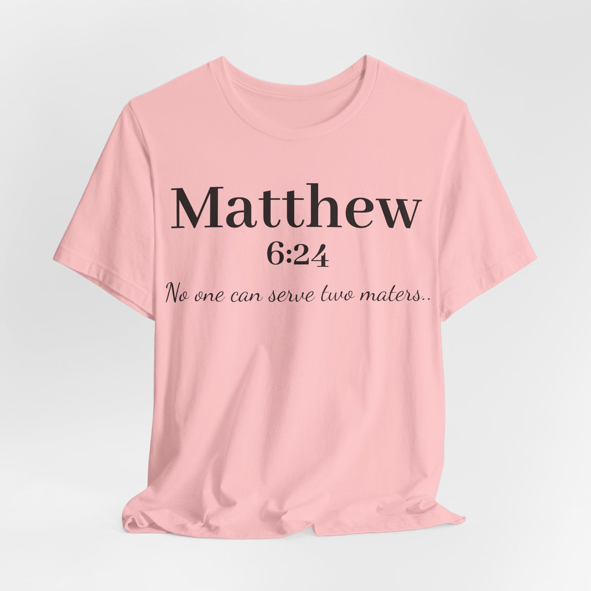 Matthew 6:24 Scripture Tee — "No one can serve two masters" Christian Bible Verse Shirt