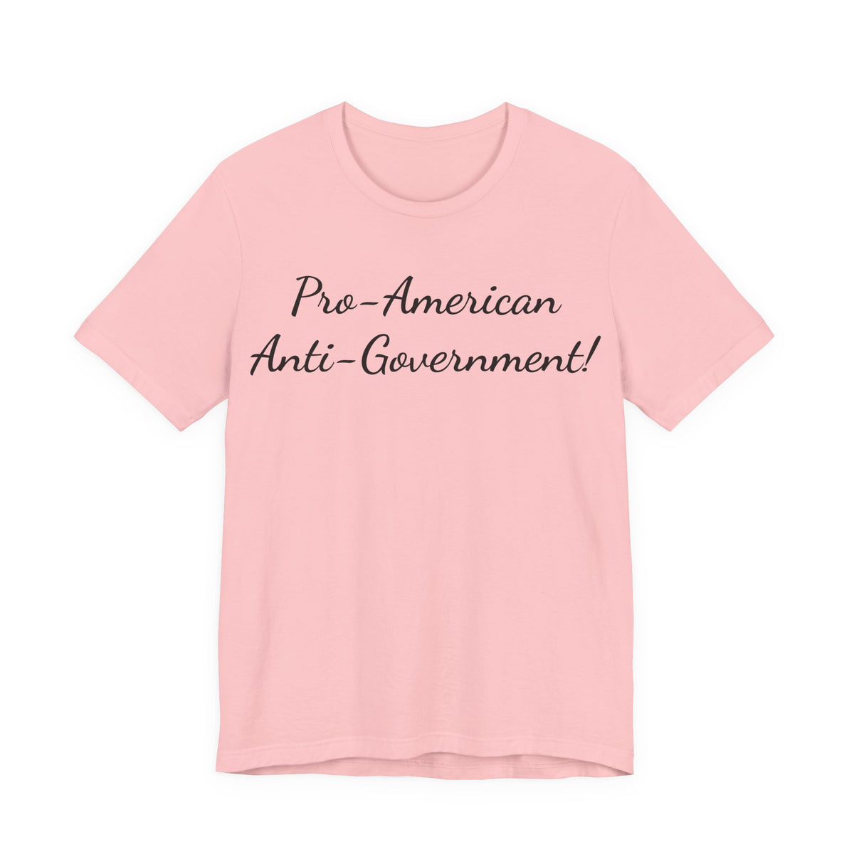 T-Shirt — "Pro‑American, Anti‑Government!" Script Political Slogan Tee