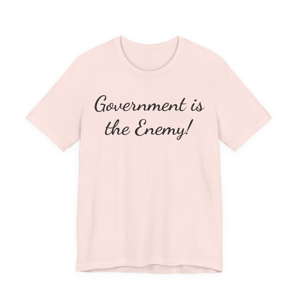 Government Is the Enemy Tee - Political Statement Short Sleeve Shirt