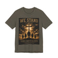 We Stand Christian T-Shirt — "Stand Firm in the Faith" Religious Cross Tee