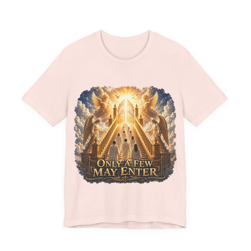 Christian Heaven Stairway T‑Shirt — "Only a Few May Enter" Religious Graphic Tee