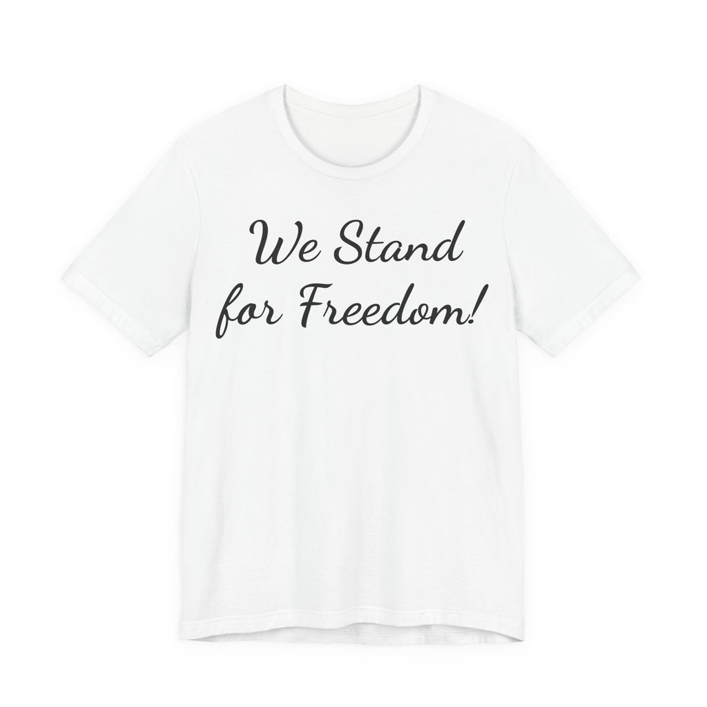 We Stand for Freedom T-Shirt — Patriotic Script Tee