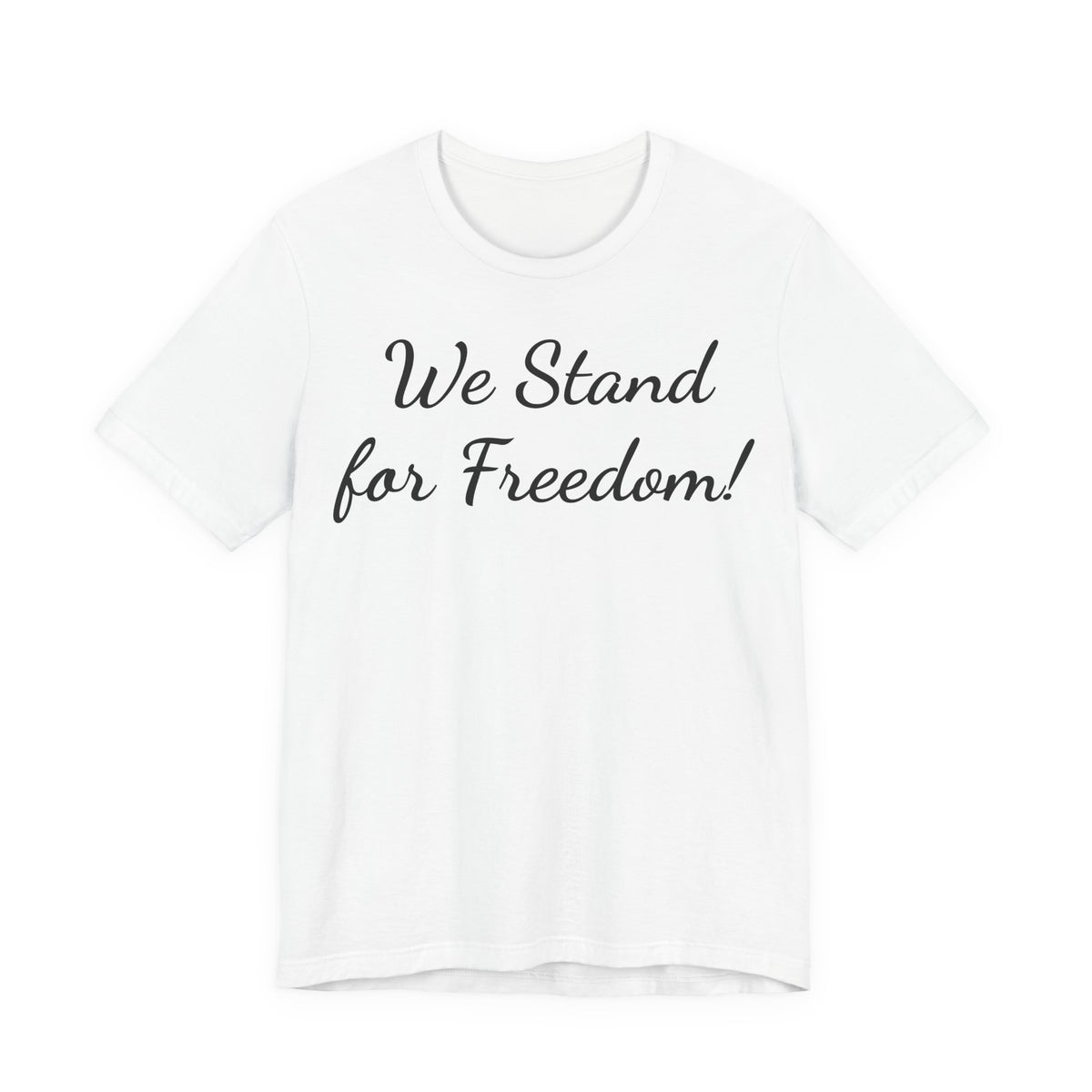 We Stand for Freedom T-Shirt — Patriotic Script Tee