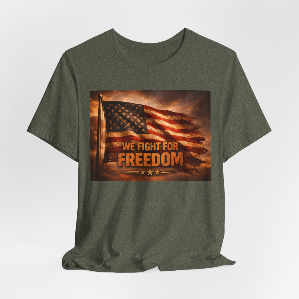 We Fight For Freedom American Flag T‑Shirt