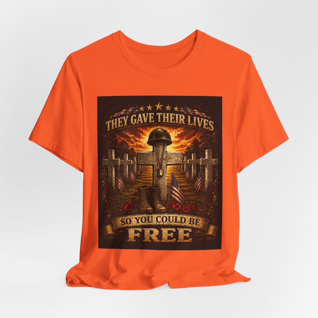Memorial Military T-Shirt - "They Gave Their Lives So You Could Be Free" Patriotic Veteran Tee