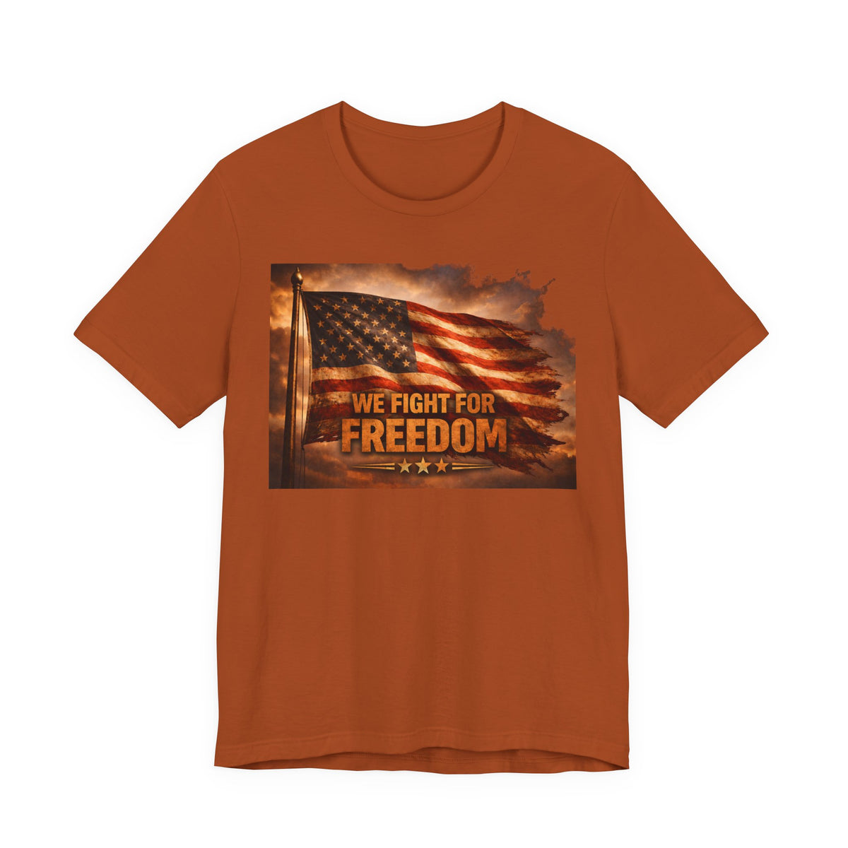 Freedom Flag T-Shirt — "We Fight for Freedom" Patriotic American Tee