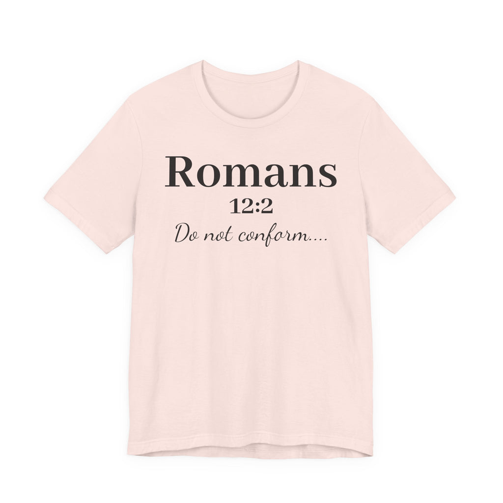 Romans 12:2 'Do Not Conform' Christian Tee