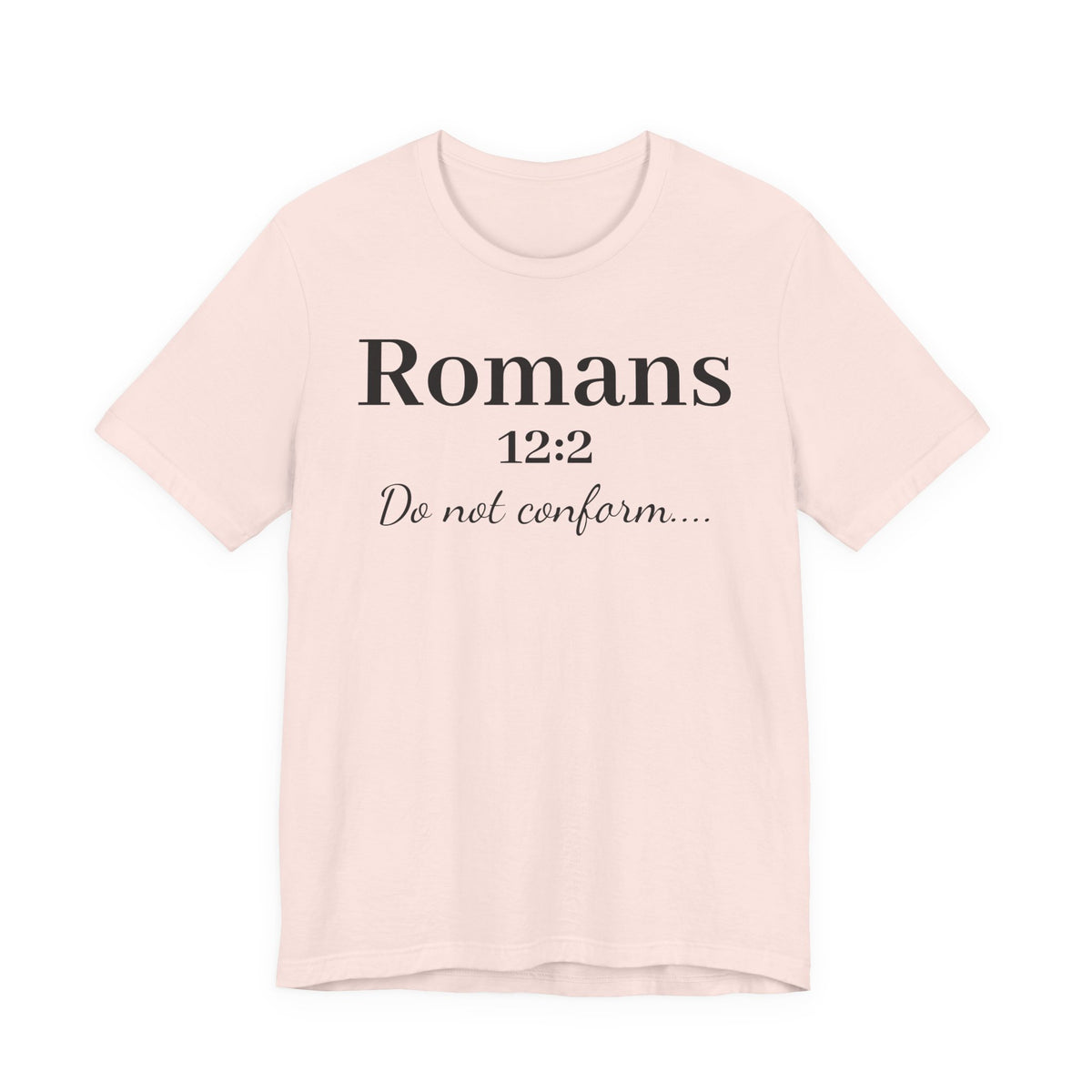 Romans 12:2 'Do Not Conform' Christian Tee