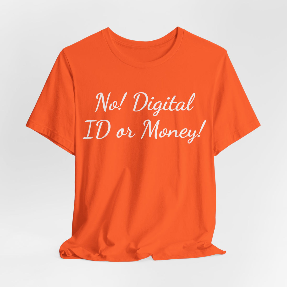 No! Digital ID or Money! Tee