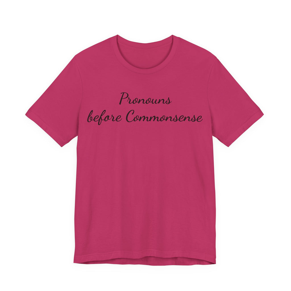 Pronouns Before Commonsense T-Shirt — Feminist LGBTQ+ Pride Tee