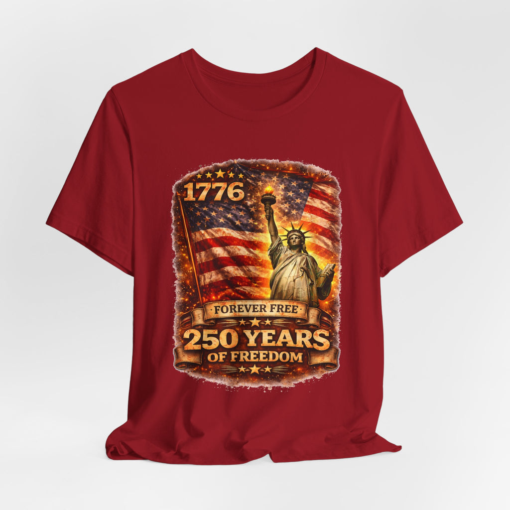 Patriotic Tee – "1776 Forever Free: 250 Years of Freedom" Statue of Liberty Flag Shirt