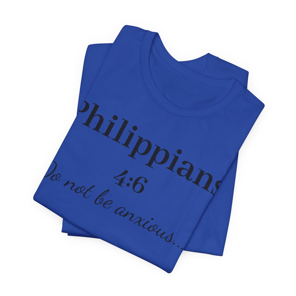 Philippians 4:6 'Do Not Be Anxious' T‑Shirt — Christian Scripture Tee