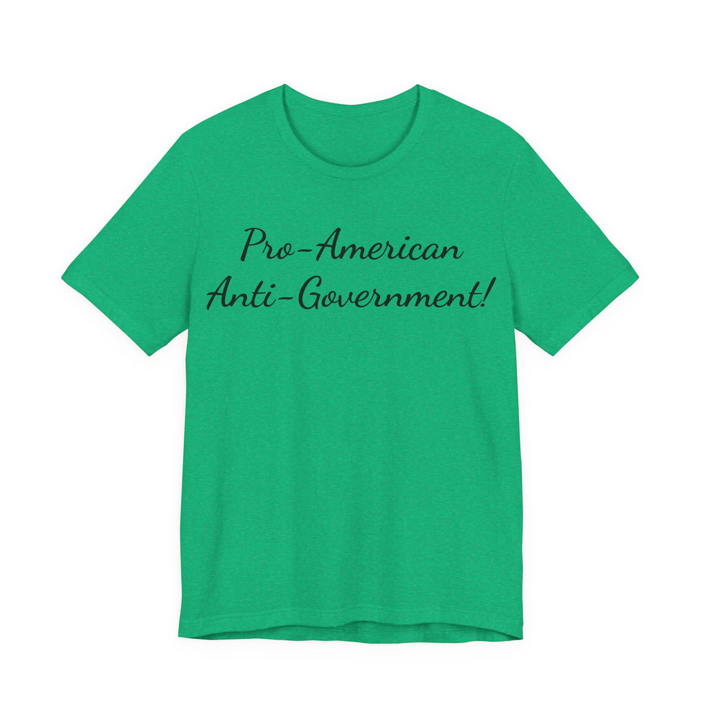 T-Shirt — "Pro‑American, Anti‑Government!" Script Political Slogan Tee