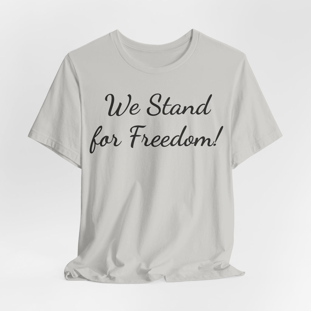 We Stand for Freedom T-Shirt — Patriotic Script Tee
