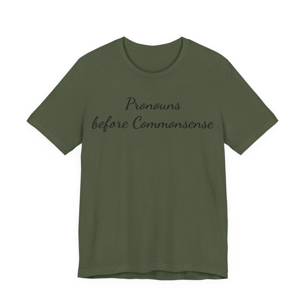 Pronouns Before Commonsense T-Shirt — Feminist LGBTQ+ Pride Tee