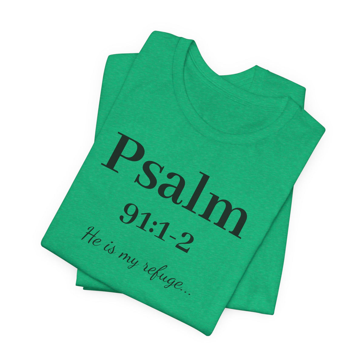 Psalm 91:1-2 T-Shirt — "He is my refuge" Inspirational Christian Tee