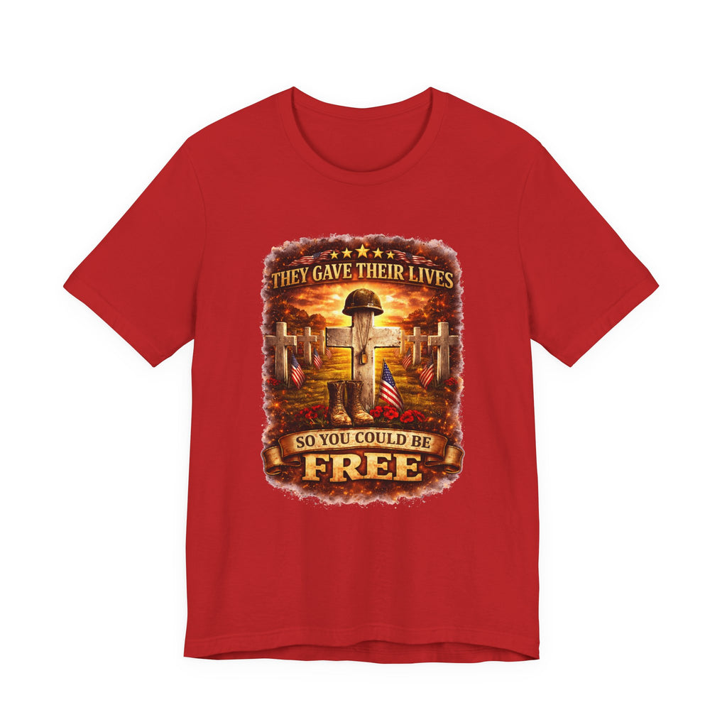 Veterans Memorial Tee - "They Gave Their Lives So You Could Be Free"