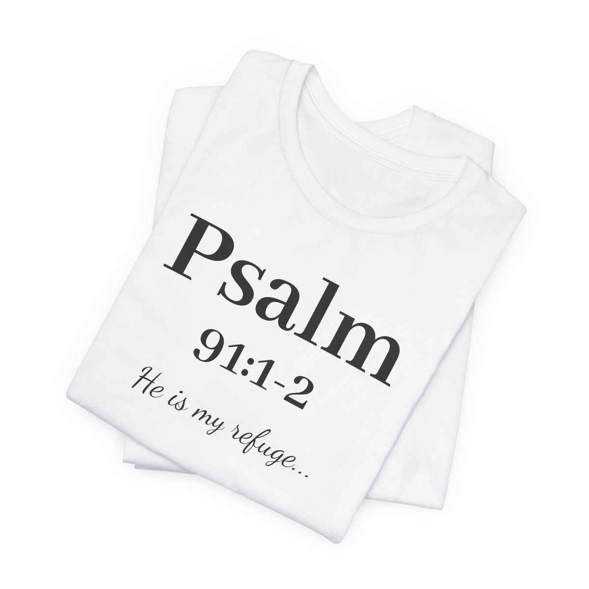 Psalm 91:1-2 T-Shirt — "He is my refuge" Inspirational Christian Tee