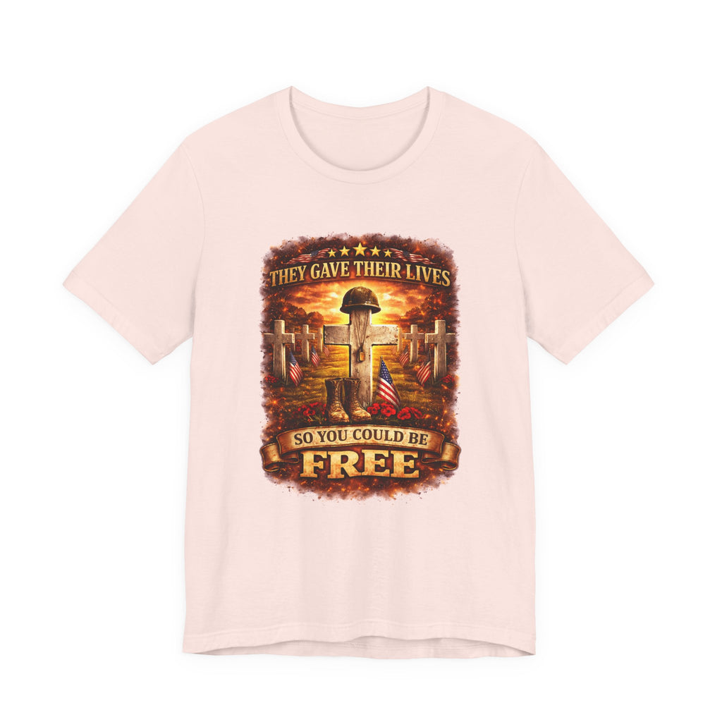 Veterans Memorial Tee - "They Gave Their Lives So You Could Be Free"