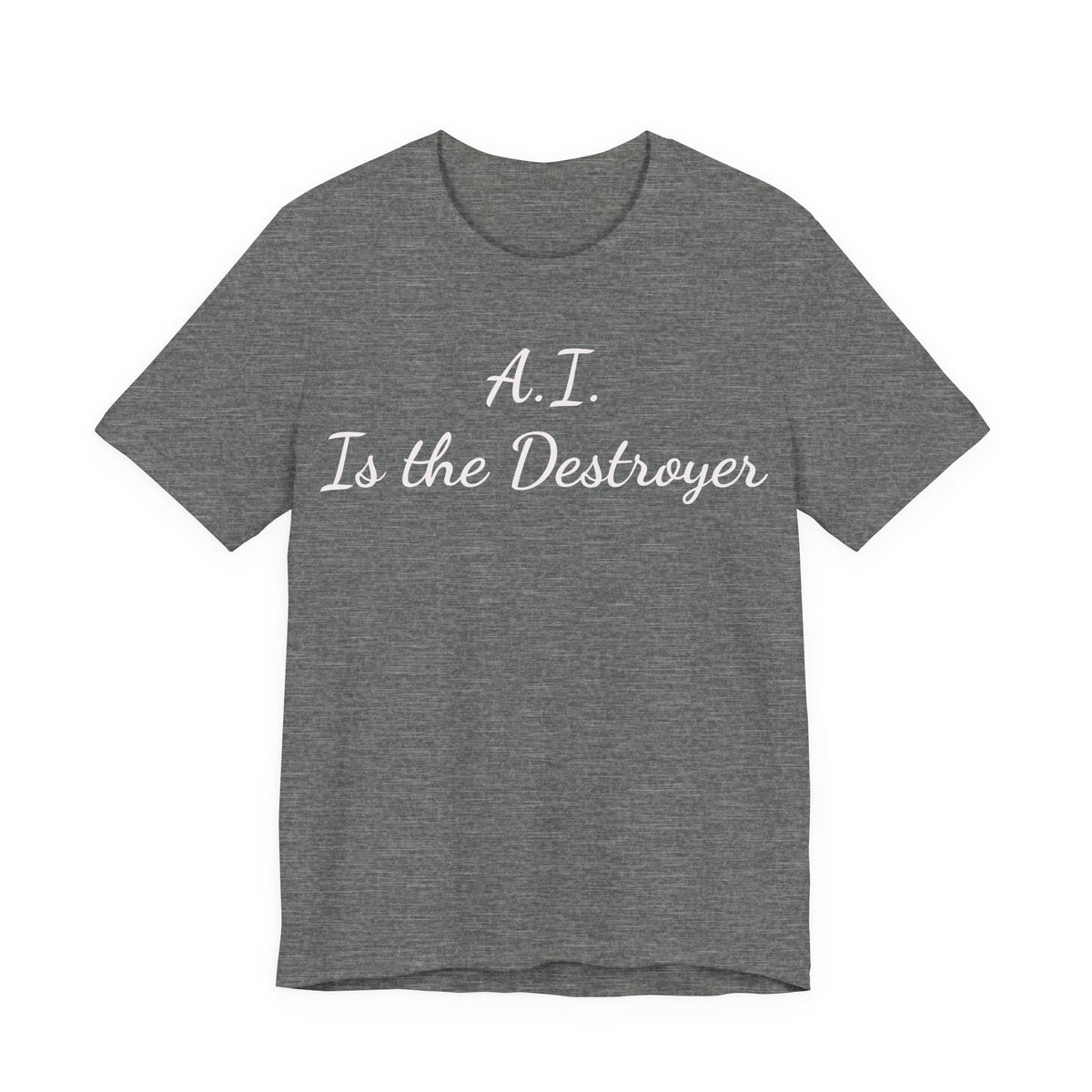 A.I. Is the Destroyer Tee — Futuristic Statement T-Shirt