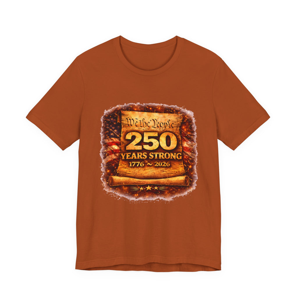 250 Years Strong 1776–2026 T-Shirt — We the People Anniversary Tee