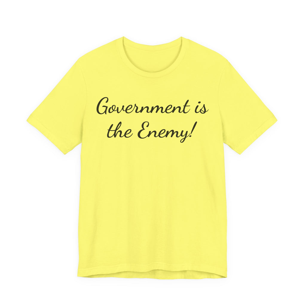 Government Is the Enemy Tee - Political Statement Short Sleeve Shirt