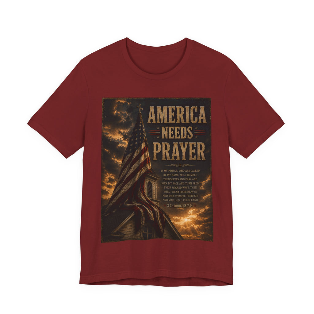 America Needs Prayer T‑Shirt — Patriotic Christian Prayer Tee