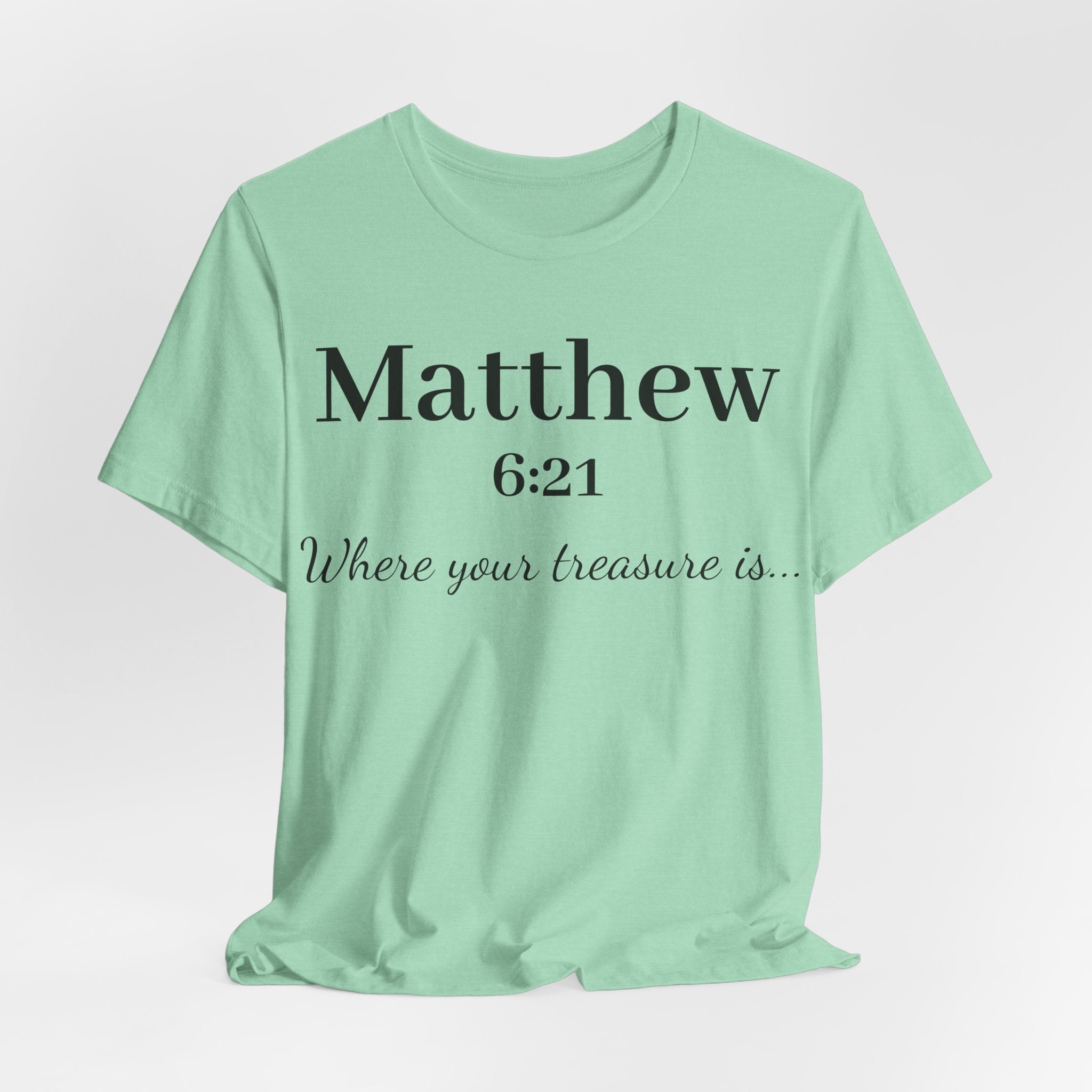 Matthew 6:21 Scripture T‑Shirt — "Where your treasure is" Christian Tee
